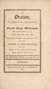 Cover of: An oration, in honour to the memory of General George Washington: who died Dec. 14, 1799, in the 68th year of his age. Delivered before the inhabitants of the town of Weymouth, at the request of their selectmen, on the 22d day of February, 1800