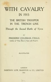 Cover of: With cavalry in 1915: the British trooper in the trench line, through second battle of Ypres