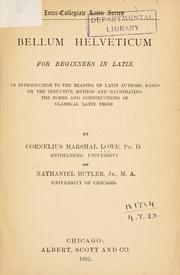 Cover of: Bellum Helveticum: for beginners in Latin, an introduction to the reading of Latin authors, based on the inductive method and illustrating the forms and constructions of classical Latin prose.