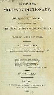 Cover of: An universal military dictionary, in English and French: in which are explained the terms of the principal sciences that are necessary for the information of an officer.