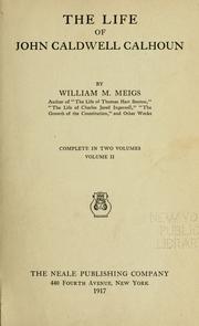 Cover of: The life of John Caldwell Calhoun by William Montgomery Meigs, William Montgomery Meigs