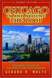 Chicago in and around the Loop by Gerard R. Wolfe