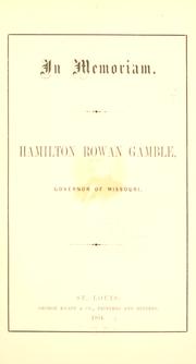 Cover of: In memoriam. Hamilton Rowan Gamble, governor of Missouri. by Missouri. Governor's Staff., Missouri. Governor's Staff.