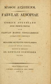 Cover of: Fabvlae Aesopiae e codice Avgvstano: nvnc primvm editae cvm fabvlis Babrii choliambicis collectis omnibvs et Menandri sententiis singvlaribvs aliqvot etiam ineditis.