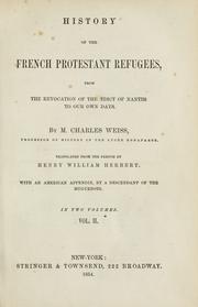 Cover of: History of the French Protestant refugees, from the revocation of the edict of Nantes to our own days. by Weiss, Charles