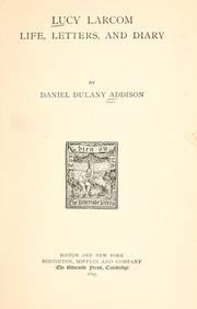 Cover of: Lucy Larcom: life, letters, and diary by Addison, Daniel Dulany