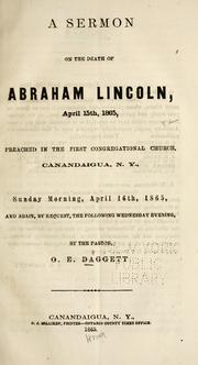 Cover of: A sermon on the death of Abraham Lincoln, April 15, 1865: preached in the First Congregational Church, Canandaigua, N.Y., Sunday morning, April 16th, 1865, and again, by request, the following Wednesday evening