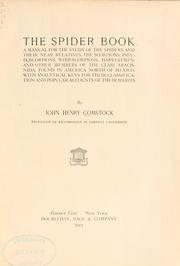 Cover of: The spider book: a manual for the study of the spiders and their near relatives, the scorpions, pseudoscorpions, whip-scorpions, harvestmen, and other members of the class Arachnida, found in America north of Mexico, with analytical keys for their classification and popular accounts of their habits