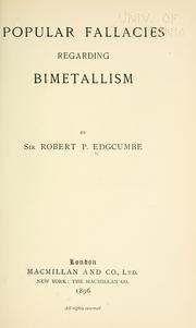 Cover of: Popular fallacies regarding bimetallism. by Edgcumbe, Edward Robert Pearce Sir