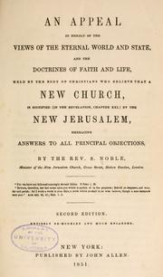 Cover of: An appeal in behalf of the views of the eternal world and state and the doctrines of faith and life, held by the body of Christians who believe that a new church is signified by the New Jerusalem embracing answers to all principal objections