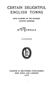 Cover of: Certain delightful English towns by William Dean Howells