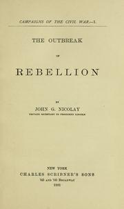 Cover of: The outbreak of rebellion. by John G. Nicolay, John G. Nicolay