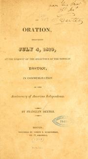 Cover of: Oration, delivered July 4, 1819, at the request of the selectmen of the town of Boston, in commemoration of the anniversary of American independence by Dexter, Franklin