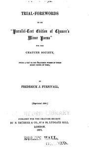 Cover of: Trial-forewords to my ''Parallel-text edition of Chaucer's minor poems'' for the Chaucer society by Frederick James Furnivall