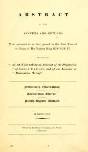 Cover of: Abstract of the answers and returns made pursuant to an act, passed in the first year of the reign of His Majesty King George IV, intituled, ''An act for taking an account of the population of Great Britain, and of the increase or diminuation thereof.''