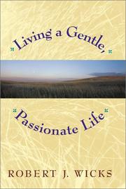 Cover of: Living a gentle, passionate life by Robert J. Wicks