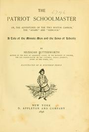 Cover of: patriot schoolmaster: or, The adventures of the two Boston cannon, the ''Adams'' and ''Hancock''. A tale of the minute men and the sons of liberty