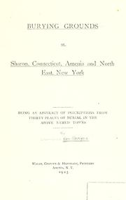 Cover of: Burying grounds of Sharon, Connecticut, Amenia and North East, New York: being an abstract of inscriptions from thirty places of burial in the above named towns.