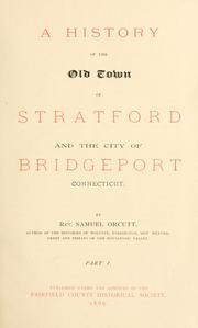 Cover of: A history of the old town of Stratford and the city of Bridgeport, Connecticut. by Samuel Orcutt