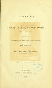 Cover of: A history of the Second Church, or Old North, in Boston: to which is added a History of the New Brick Church...