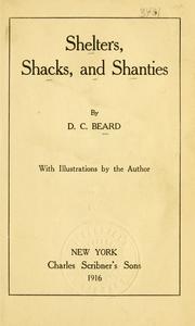 Shelters, Shacks, And Shanties by Beard, Daniel Carter, 1850-1941