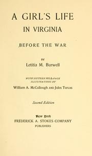 A girl's life in Virginia before the war by Letitia M. Burwell