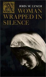 Cover of: A woman wrapped in silence by Lynch, John W., Lynch, John W.