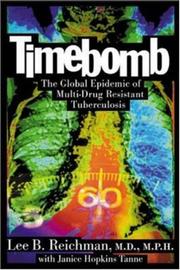 Cover of: Timebomb : The Global Epidemic of Multi-Drug Resistant Tuberculosis