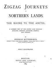 Cover of: Zigzag journeys in northern lands: The Rhine to the Arctic; a summer trip of the Zigzag club through Holland, Germany, Denmark, Norway, and Sweden