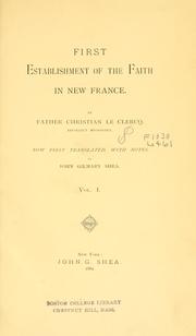 Cover of: First establishment of the faith in New France by Chrétien Le Clercq