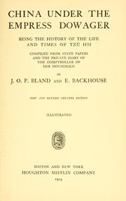 Cover of: China under the empress dowager; being the history of the life and times of Tzŭ Hsi by John Otway Percy Bland