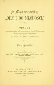 Cover of: O Mickiewiczowskiéj "Odzie do młodości": odczyt wypowiedziany w sali ratuszowéj na dochód Towarzystwa kolonij wakacyjnych krakowskich w dniu 14tym marca 1890 roku