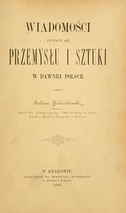 Cover of: Wiadomości tyczące się przemysłu i sztuki w dawnej Polsce