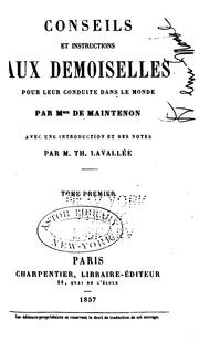 Cover of: Conseils et instructions aux demoiselles pour leur conduite dans le monde by Madame de Maintenon