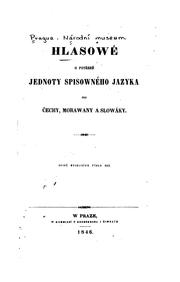 Cover of: Hlasowé o potřebě jednoty spisowného jazyka pro Čechy, Morawany a Slowáky. by Národní muzeum v Praze.