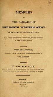Cover of: Memoirs of the campaign of the North Western Army of the United States, A.D. 1812 by Hull, William