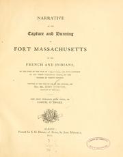 Cover of: Narrative of the capture and burning of Fort Massachusetts by the French and Indians, in the time of the war of 1744-1749 ...: Written at the time by one of the captives, the Rev. Mr. John Norton. Now first published with notes