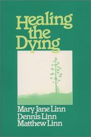 Cover of: Healing the dying: releasing people to die
