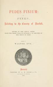Cover of: Pedes finium: or, Fines, relating to county of Norfolk: levied in the King's Court from the third year of Richard I to the end of the reign of John.