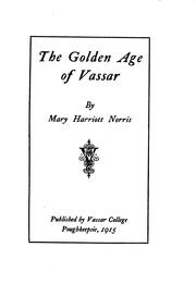 The golden age of Vassar by Mary Harriott Norris