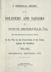 Cover of: A historical record of the soldiers and sailors of North Brookfield, and others who counted upon the quota of the town by North Brookfield (Mass. : Town)