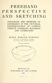 Cover of: Freehand perspective and sketching: principles and methods of expression in the pictorial representation of common objects, interiors, buildings and landscapes