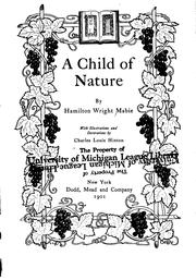 Cover of: A child of nature by Hamilton Wright Mabie, Hamilton Wright Mabie