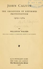 Cover of: John Calvin, the organiser of reformed Protestantism, 1509-1564 by Williston Walker