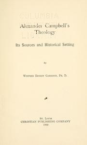 Cover of: Alexander Campbell's theology: its sources and historical setting