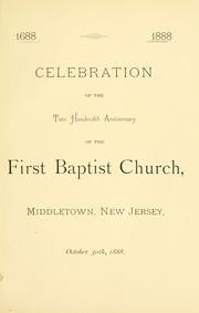 Cover of: Celebration of the two hundredth anniversary, October 30th, 1888. by First Baptist Church (Middletown, N.J.)