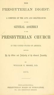 Cover of: The Presbyterian digest: a compend of the acts and deliverances of the General assembly of the Presbyterian church in the United States of America.