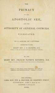 Cover of: The primacy of the Apostolic see, and the authority of General Councils, vindicated by Francis Patrick Kenrick, Francis Patrick Kenrick