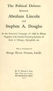 Cover of: The political debates between Abraham Lincoln and Stephen A. Douglas in the senatorial campaign of 1858 in Illinois by Abraham Lincoln