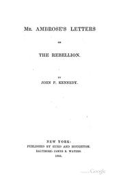 Mr. Ambrose's letters on the rebellion by John Pendleton Kennedy